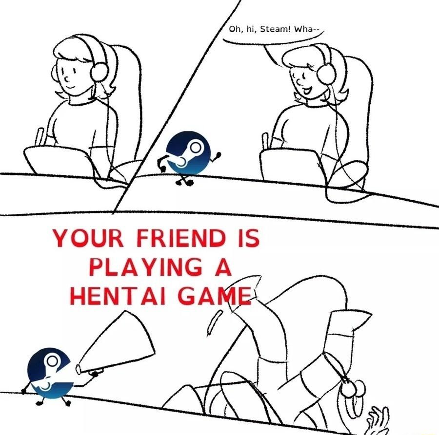 YOUR FRIEND IS PLAYING A HENTAI GA 4