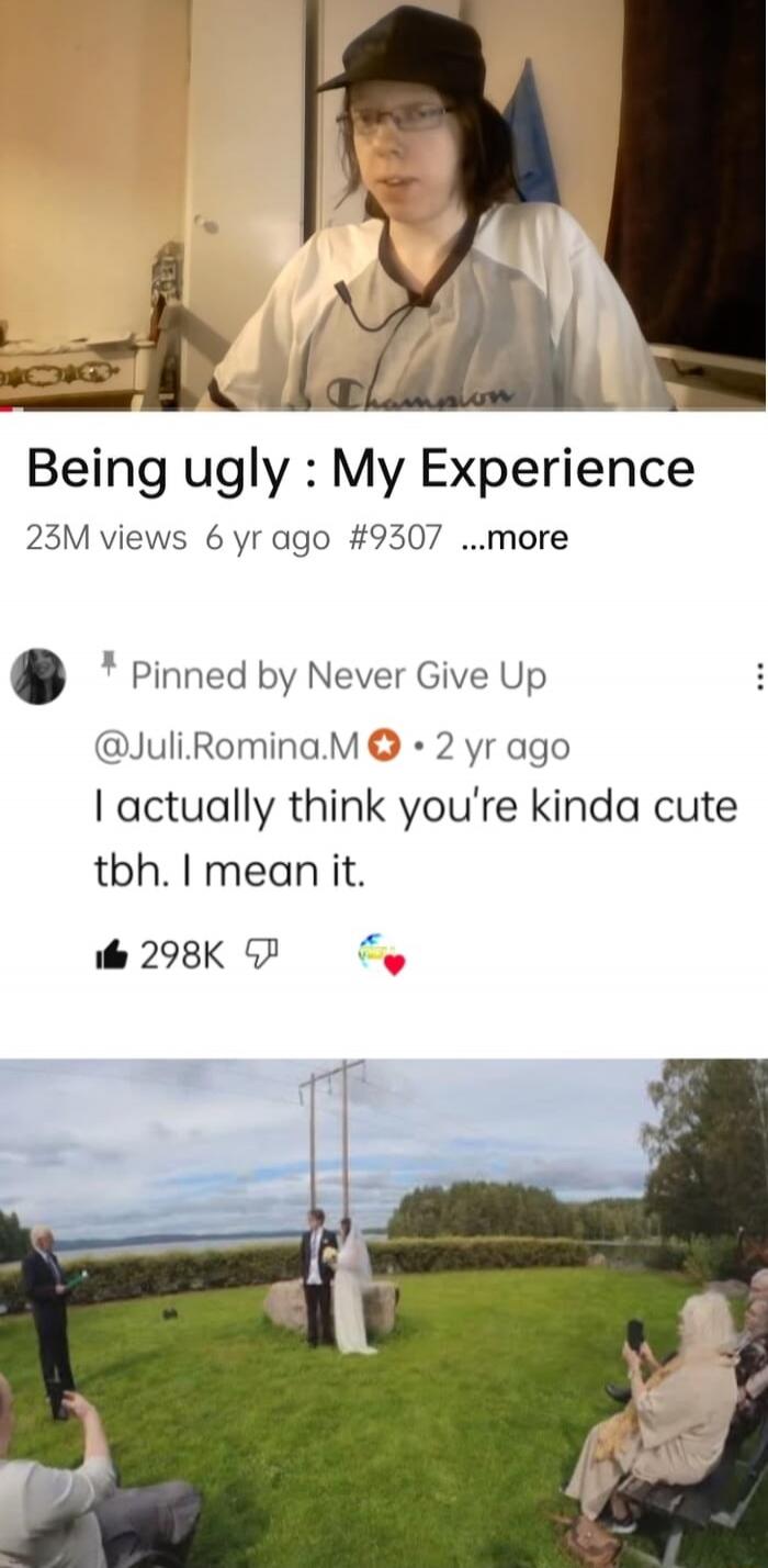 Being ugly : My Experience
23M views 6 yr ago #9307 ...more

Pinned by Never Give Up
@Juli.Romina.M ⭐︎ 2 yr ago
I actually think you’re kinda cute tbh. I mean it.

👍 298K