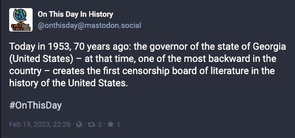 onthiscaymastodon socil Today in 1953 70 years ago the governor of the state of Georgia United States at that time one of the most backward in the country creates the first censorship board of lterature in the history of the United States OnThisDay