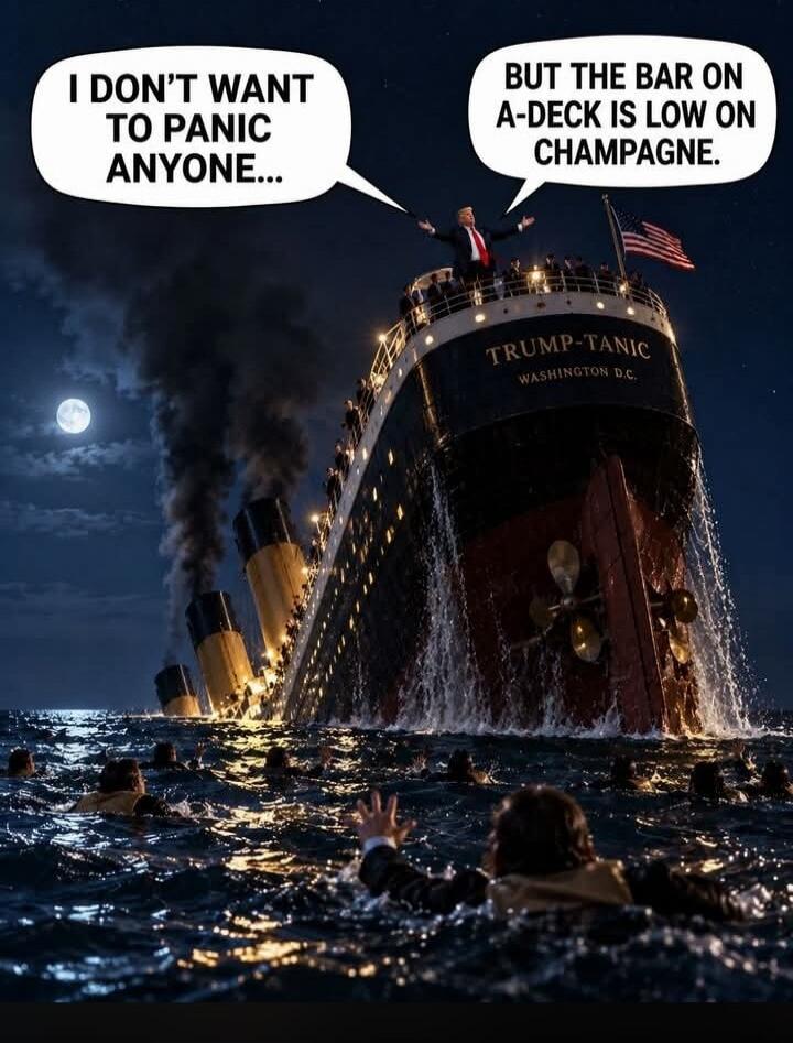 I DON'T WANT TO PANIC ANYONE... BUT THE BAR ON A-DECK IS LOW ON CHAMPAGNE. TRUMP-TANIC WASHINGTON D.C.