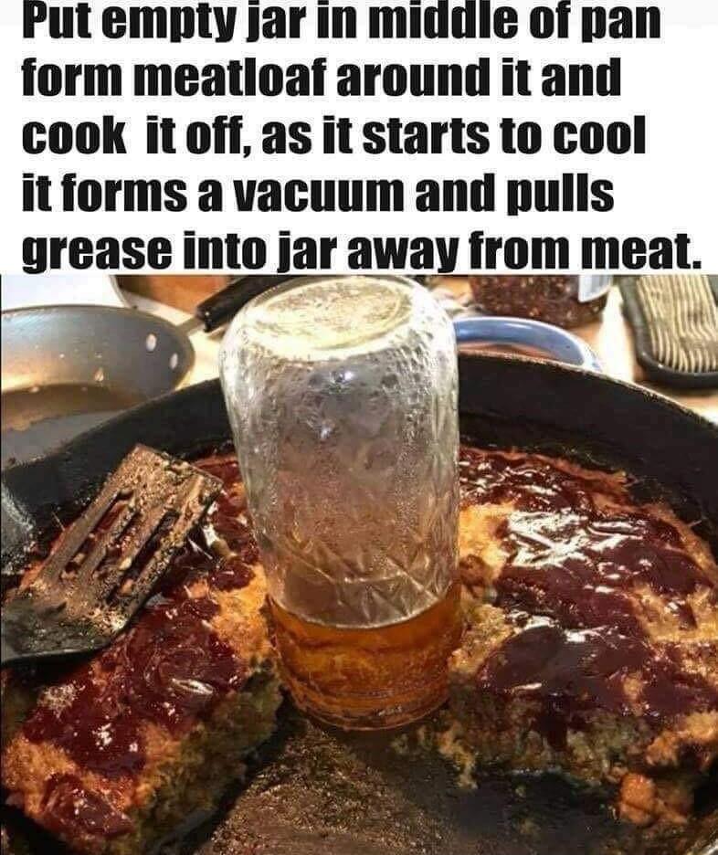 Put empty jar in middie of pan form meatloaf around it and cook it off as it starts to cool it forms a vacuum and pulls grease into jar away from meat