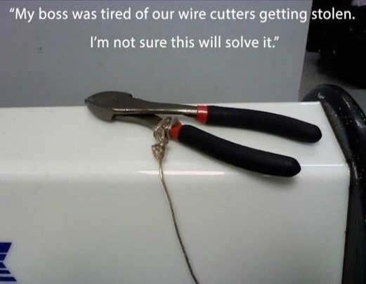My boss was tired of our wire cutters getting stolen. I'm not sure this will solve it.