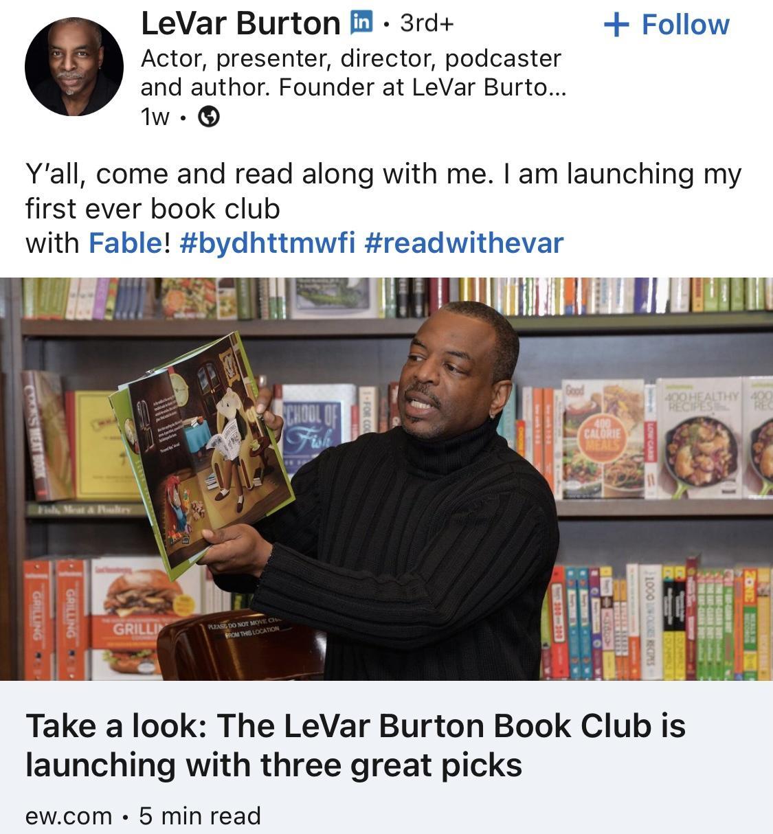 and author Founder at LeVar Burto LeVar Burton 3rd Follow Actor presenter director podcaster w Yall come and read along with me am launching my first ever book club with Fable bydhttmwfi readwithevar b Take a look The LeVar Burton Book Club is launching with three great picks ewcom 5 min read