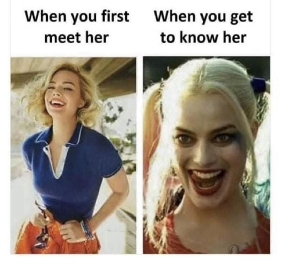When you first meet her. When you get to know her.