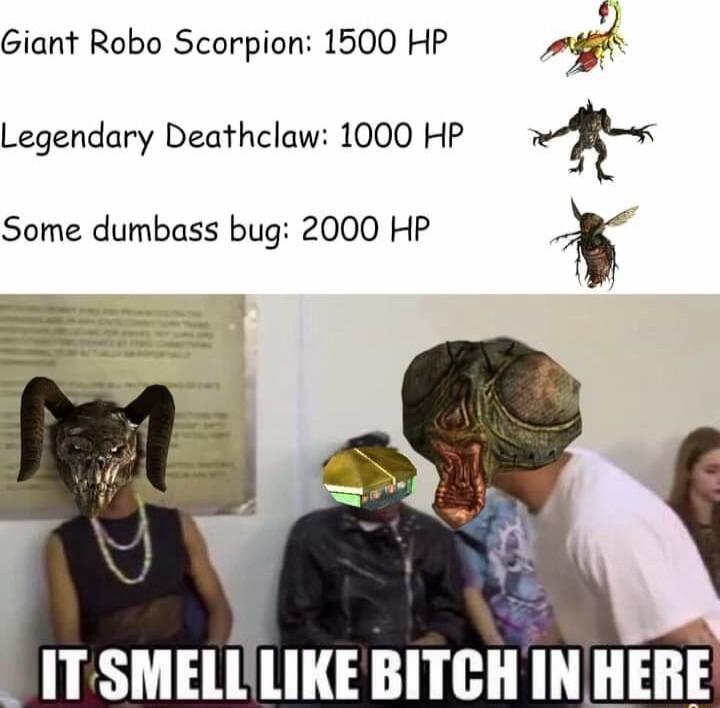 Giant Robo Scorpion 1500 HP s Legendary Deathclaw 1000 HP k Some dumbass bug 2000 HP _ ITSME LIKE BITCH INHERE