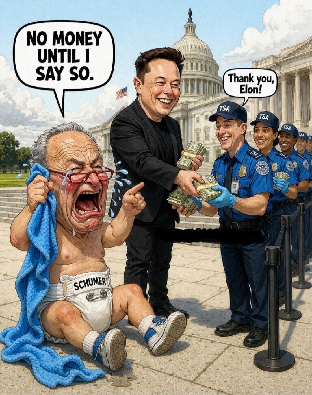 NO MONEY UNTIL I SAY SO. SCHUMER. Thank you, Elon! TSA.