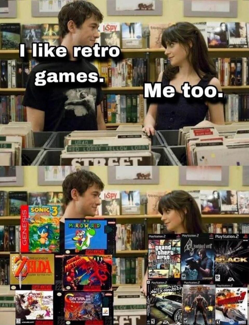I like retro games. Me too.