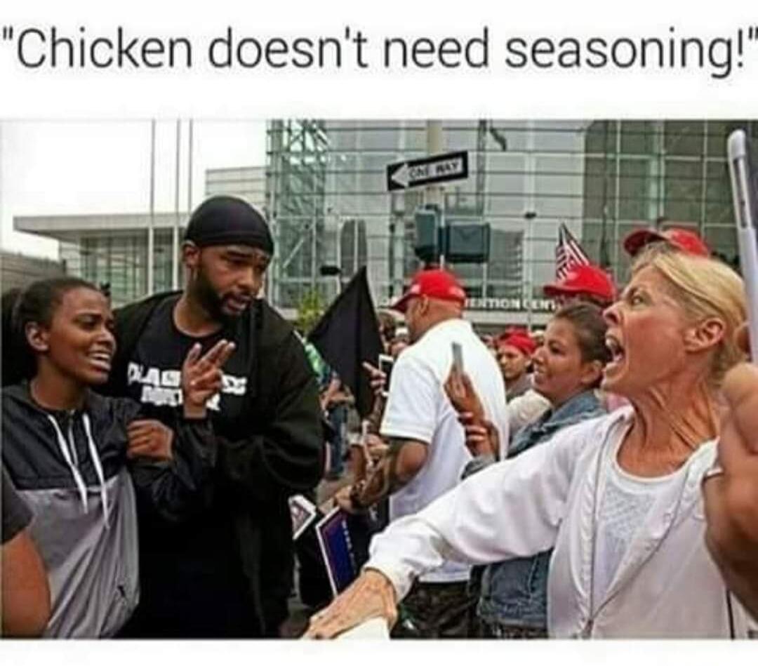 Chicken doesn't need seasoning!