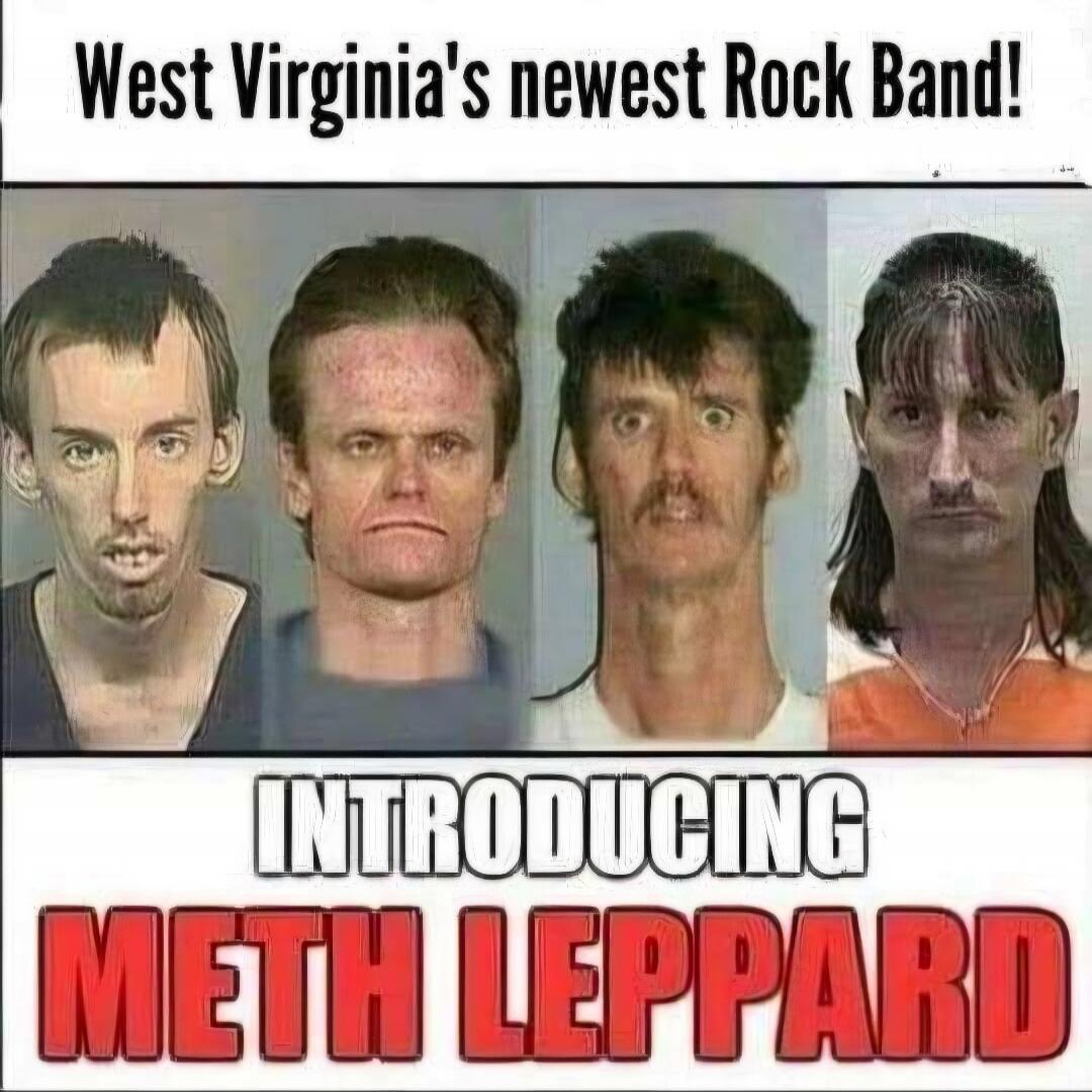 West Virginia's newest Rock Band! INTRODUCING METH LEPPARD