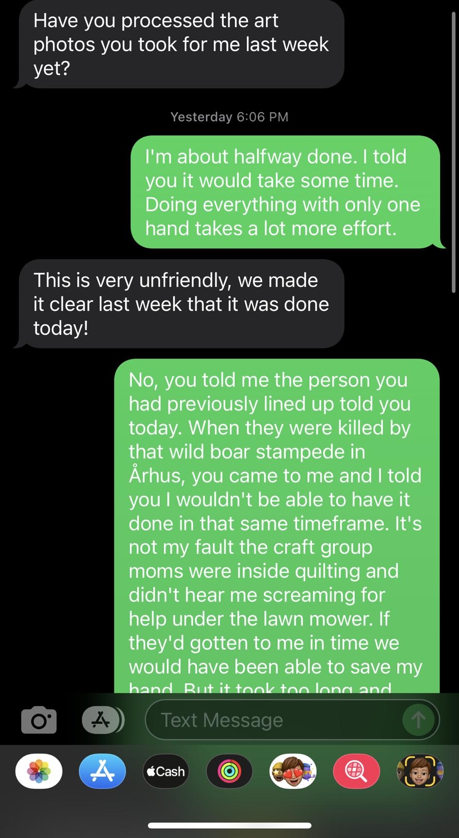 1225 W T 1505 398 4584 Have you processed the art photos you took for me last week yet Yesterday 606 PM This is very unfriendly we made it clear last week that it was done today o2 0 o DO