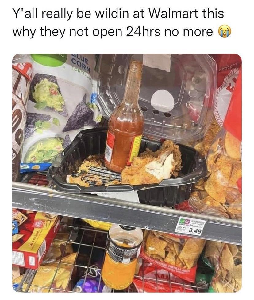 Yall really be wildin at Walmart this why they not open 24hrs no more