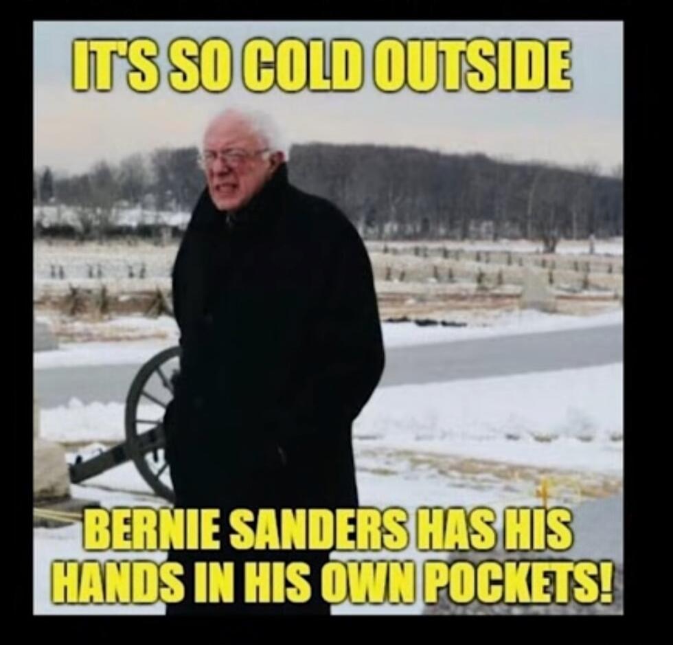 IT'S SO COLD OUTSIDE
BERNIE SANDERS HAS HIS HANDS IN HIS OWN POCKETS!