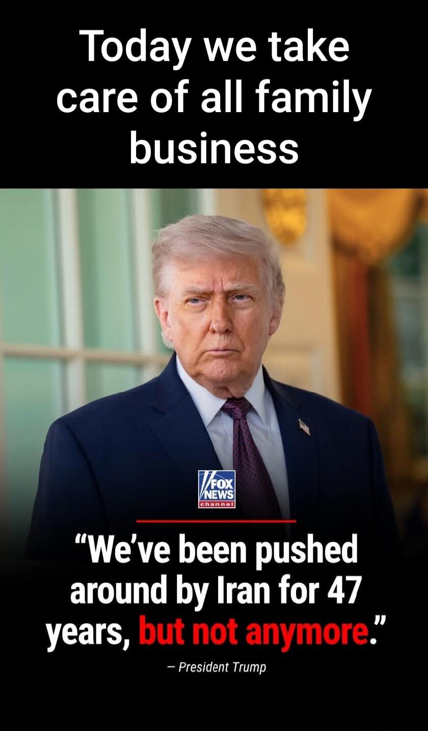 Today we take care of all family business. 