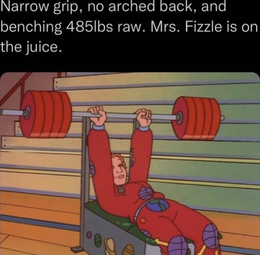 NEIolF g oM Tel 1elglTo of To S 1ae benching 485lbs raw Mrs Fizzle is on he juice
