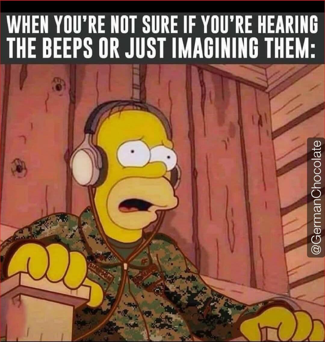 WHEN YOU'RE NOT SURE IF YOU'RE HEARING THE BEEPS OR JUST IMAGINING THEM:
@GermanChocolate