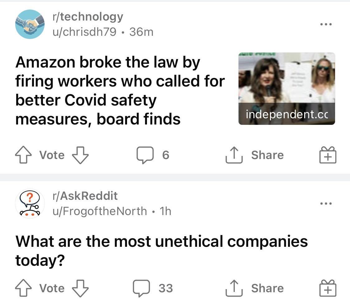 V rtechnology w uchrisdh79 36m Amazon broke the law by firing workers who called for better Covid safety measures board finds GVote DG rAskReddit uFrogoftheNorth 1h What are the most unethical companies today Vote D 33 j Share