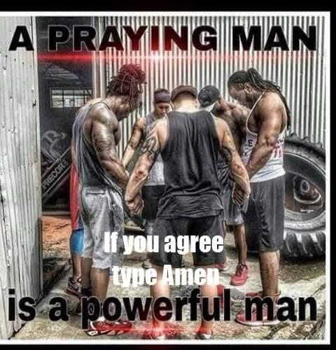 A PRAYING MAN If you agree type Amen is a powerful man