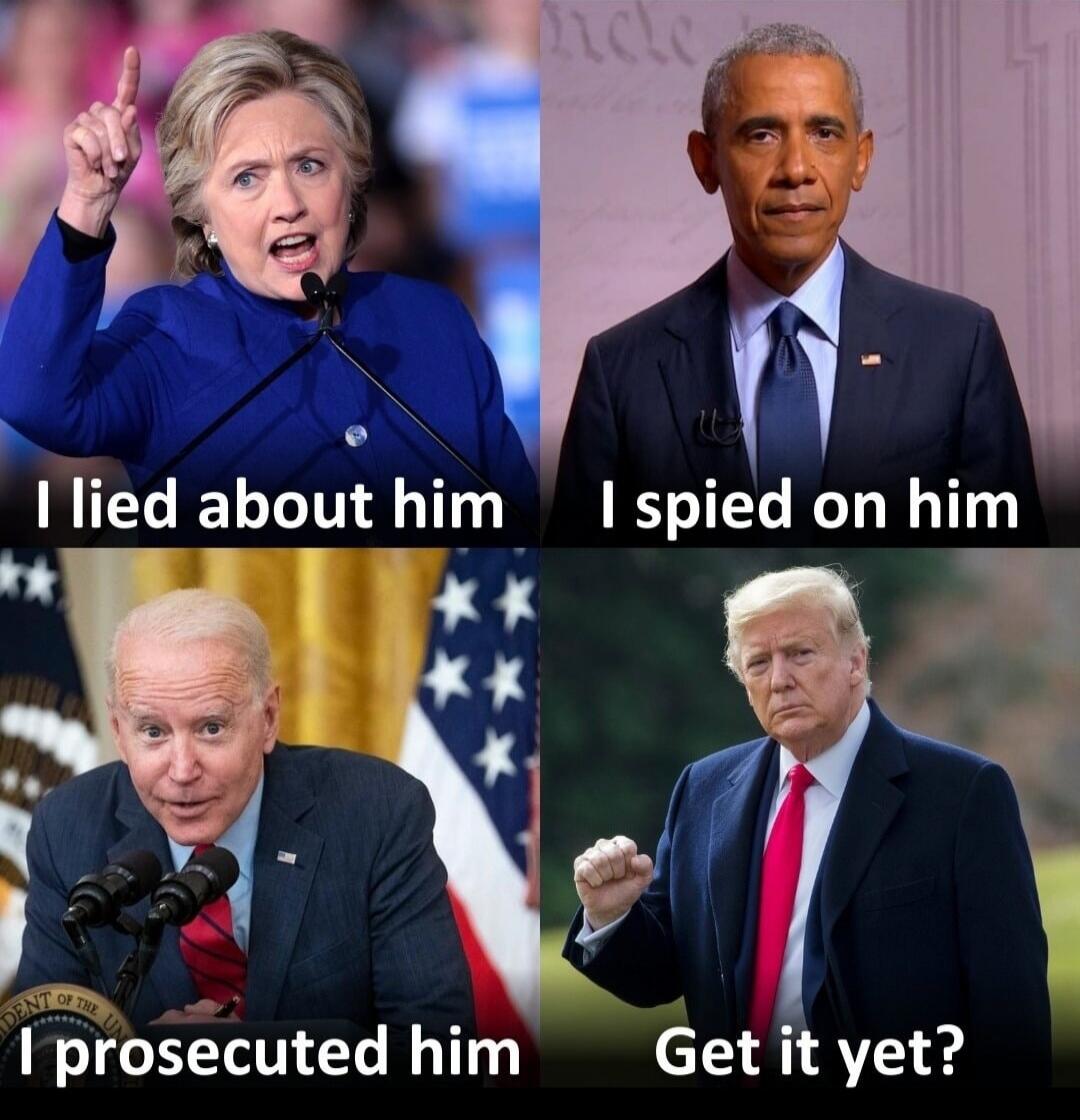 I lied about him I spied on him I prosecuted him Get it yet?