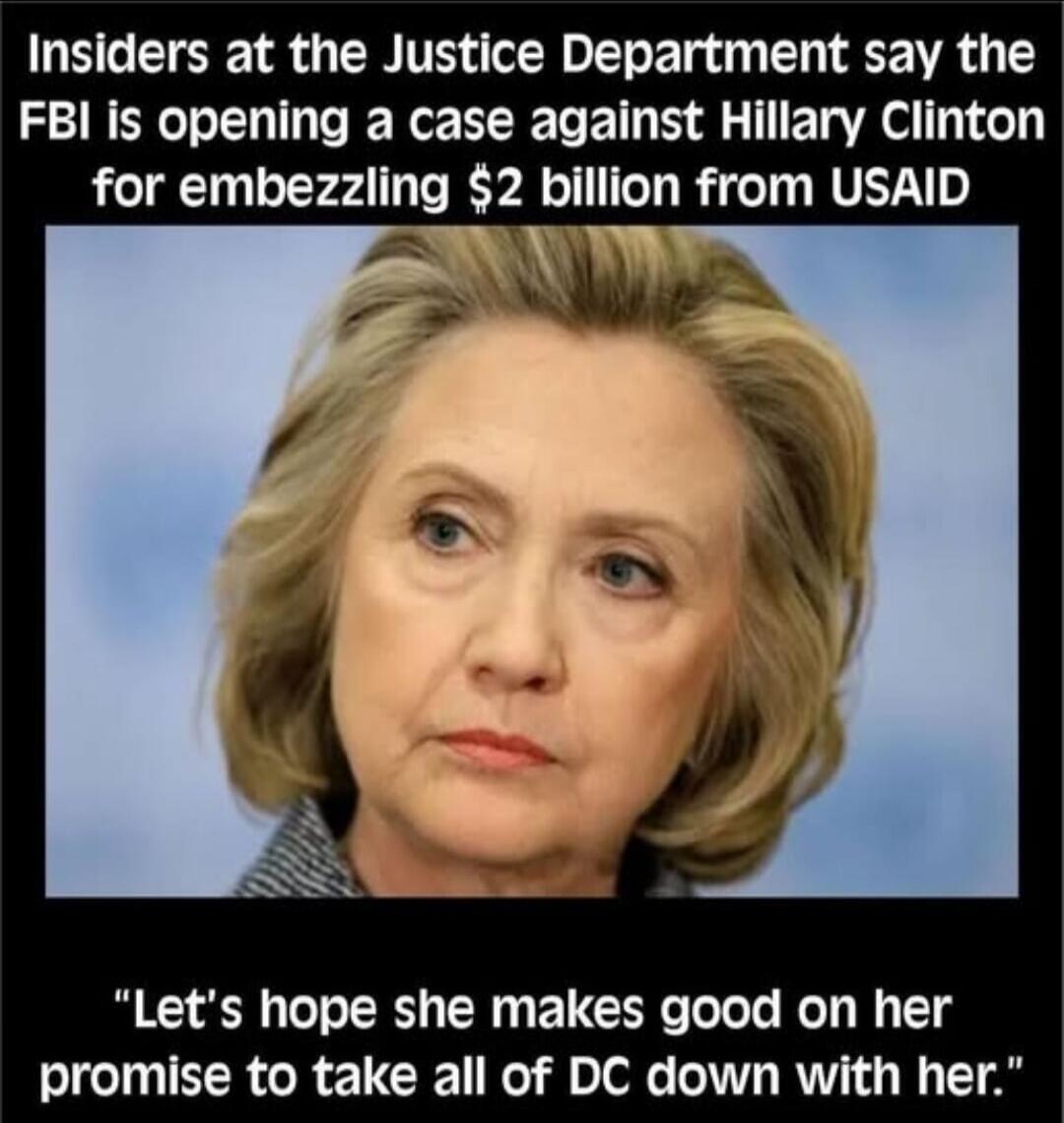 Insiders at the Justice Department say the FBI is opening a case against Hillary Clinton for embezzling $2 billion from USAID

