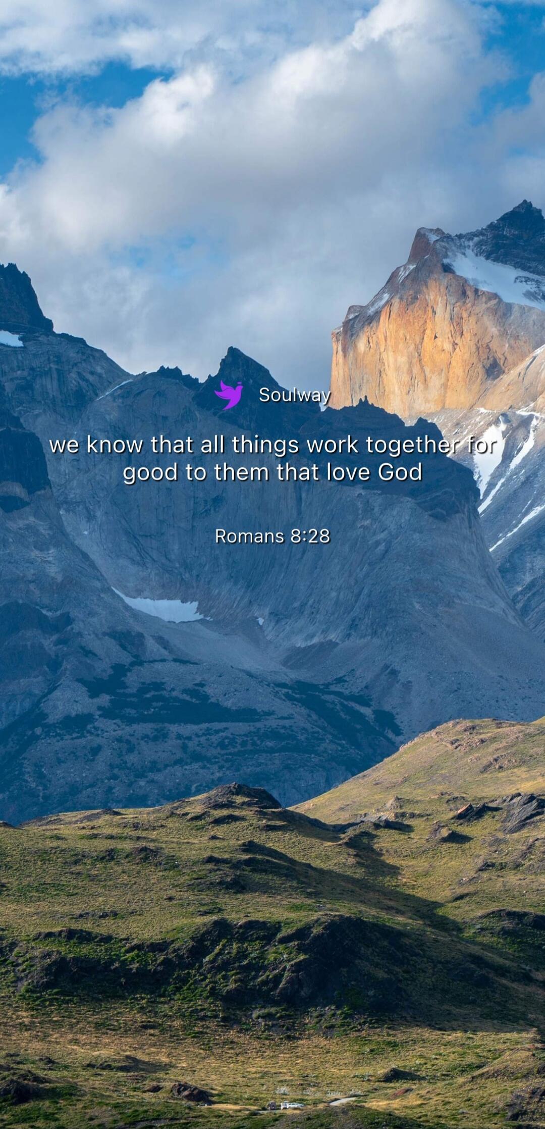 Soulway we know that all things work together for good to them that love God Romans 8:28