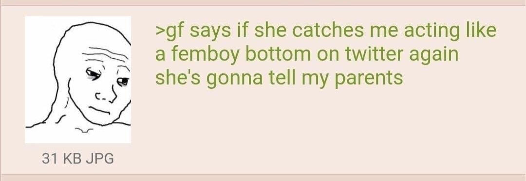 021022Thu021638 No67365517 gf says if she catches me acting like a femboy bottom on twitter again shes gonna tell my parents 31KBJPG 6 Replies View Thread