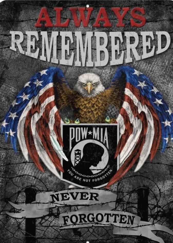 ALWAYS REMEMBERED
POW MIA
YOU ARE NOT FORGOTTEN
NEVER FORGOTTEN