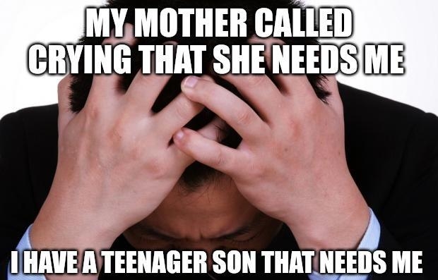 M_MITIIEII CALLED CRYING THAT SHEN NEEDS AVEATEENAGER SON THAT