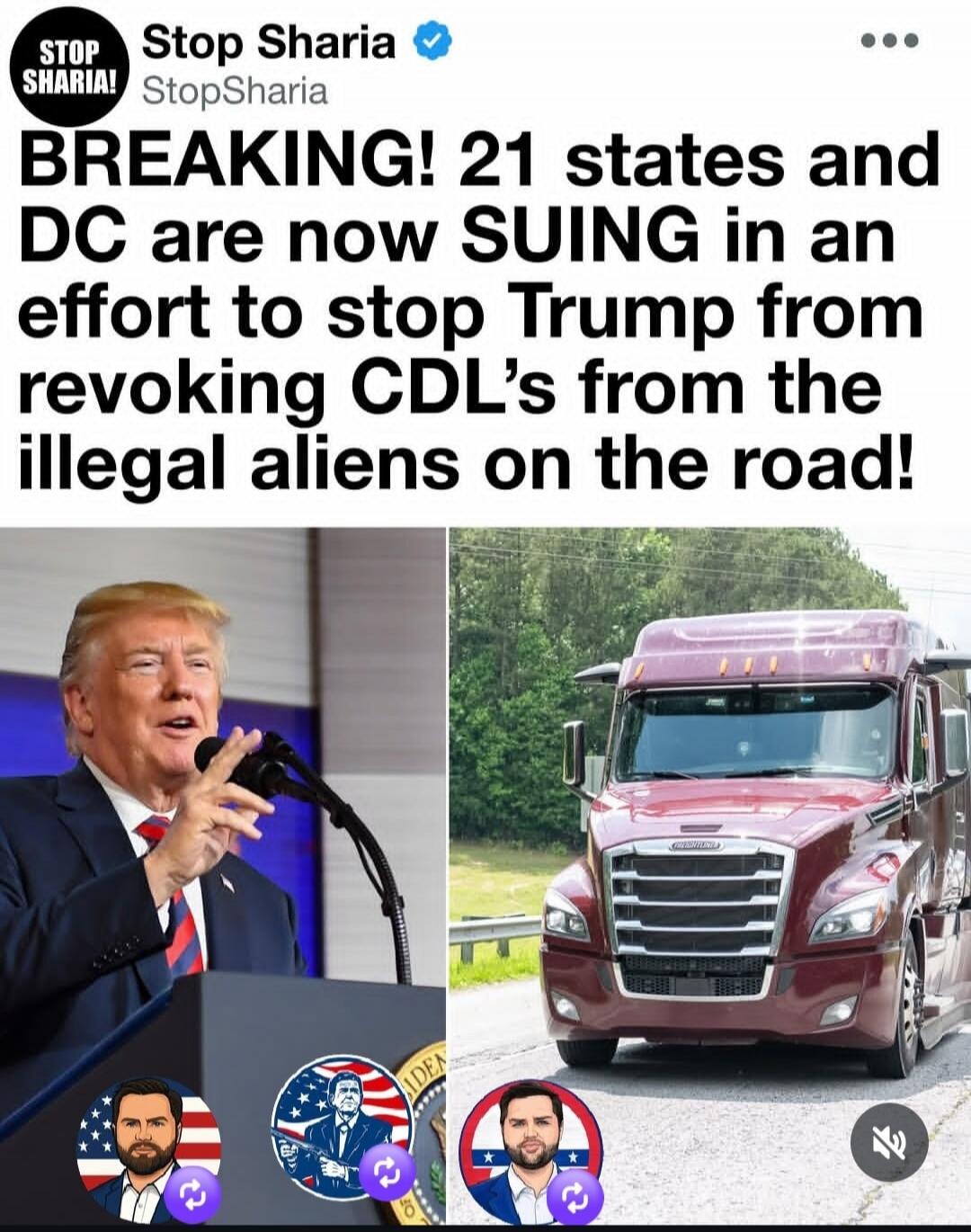 STOP SHARIA! Stop Sharia. BREAKING! 21 states and DC are now SUING in an effort to stop Trump from revoking CDL's from the illegal aliens on the road! The image shows Donald Trump speaking at a podium and a large commercial truck on a road.