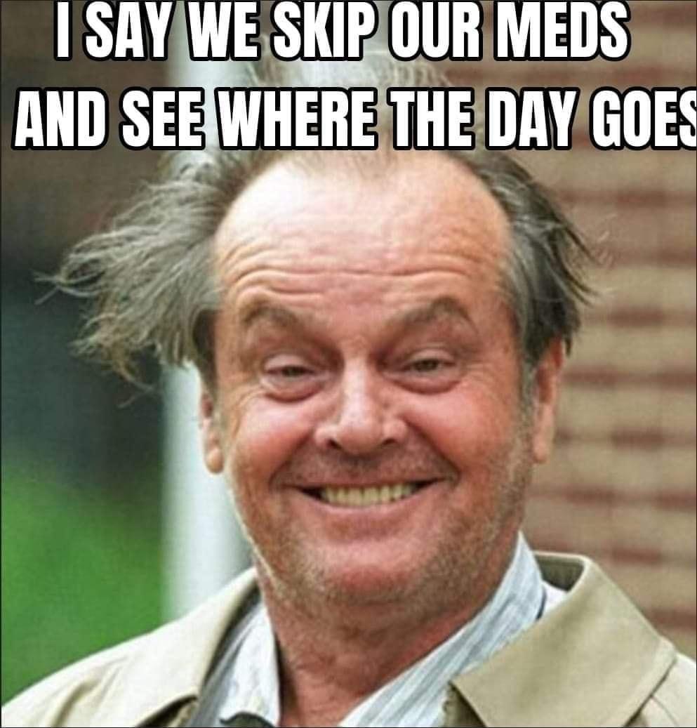 SAYAWESKIPA0URMEDS AND SEEWHERETHEDAY GOES