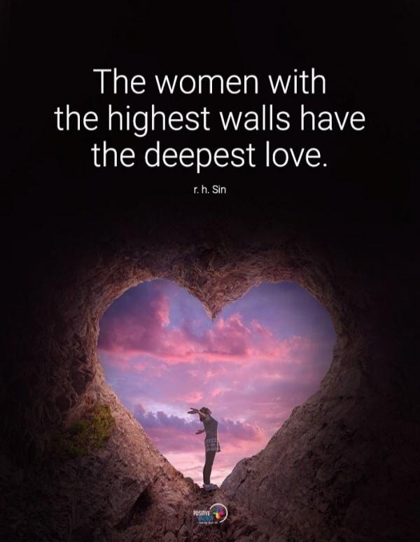The women with the highest walls have the deepest love. r. h. Sin