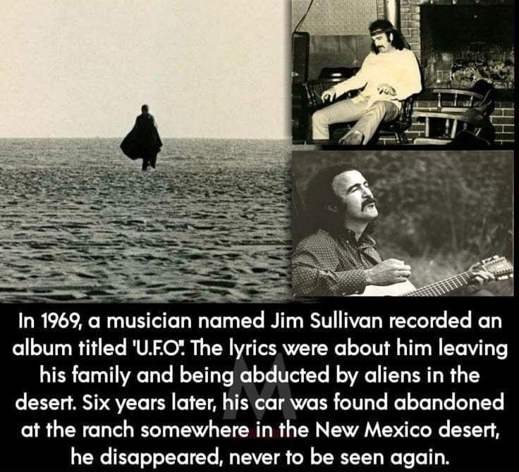 In 1969 a musician named Jim Sullivan recorded an album titled UFO The lyrics were about him leaving his family and being abducted by aliens in the desert Six years later his car was found abandoned at the ranch somewhere in the New Mexico desert he disappeared never to be seen again