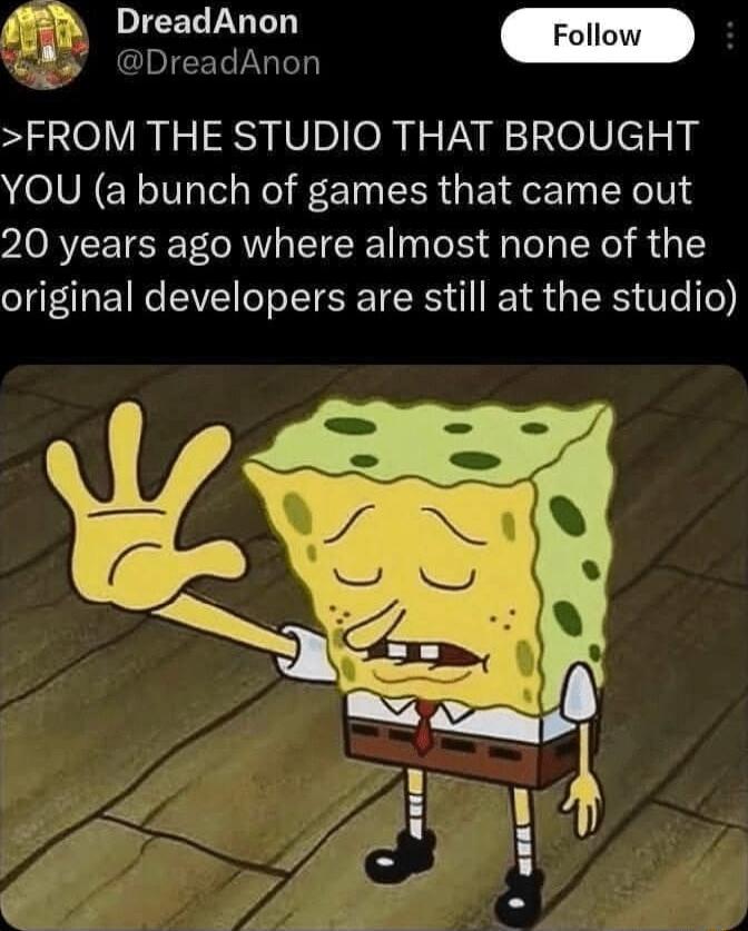 g DreadAnon FROM THE STUDIO THAT BROUGHT YOU a bunch of games that came out 20 years ago where almost none of the original developers are still at the studio