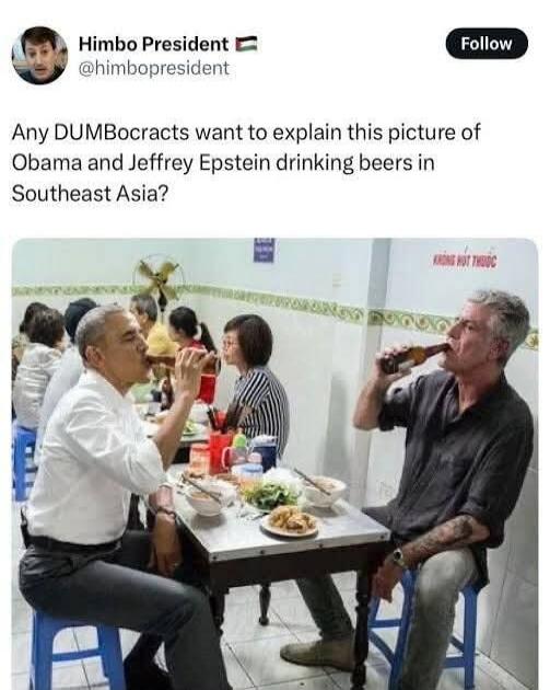 Himbo President @himbopresident Any DUMBOcrats want to explain this picture of Obama and Jeffrey Epstein drinking beers in Southeast Asia? Two men, identified as Barack Obama and Anthony Bourdain (misidentified as Jeffrey Epstein in the tweet), are sitting at a small table in what appears to be a casual restaurant, possibly in Southeast Asia. Both 