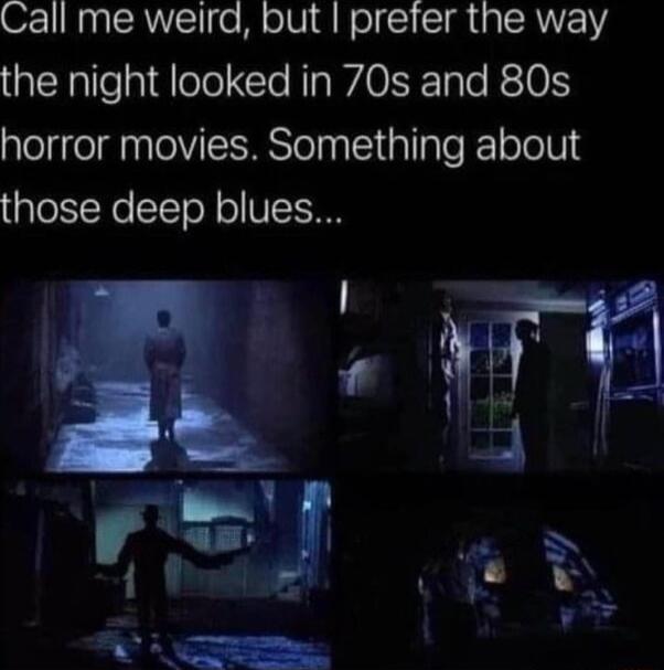 Call me weird but prefer the way rERpTTelpglele Cle A WAOSEyle ReI01S horror movies Something about those deep blues