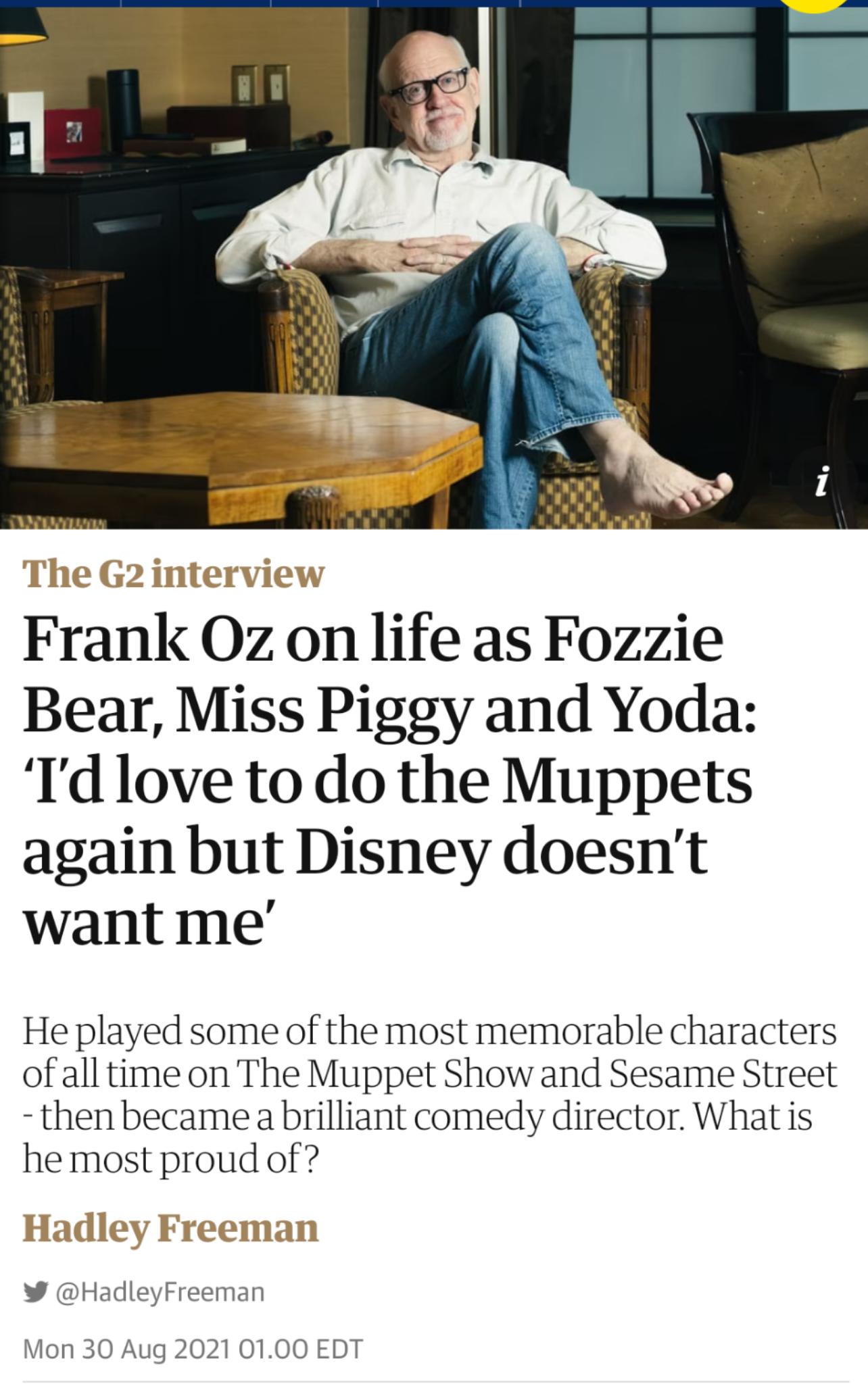 Frank Oz on life as Fozzie Bear Miss Piggy and Yoda Td love to do the Muppets again but Disney doesnt want me He played some of the most memorable characters of all time on The Muppet Show and Sesame Street then became a brilliant comedy director What is he most proud of W HadleyFreeman Mon 30 Aug 2021 0100 EDT