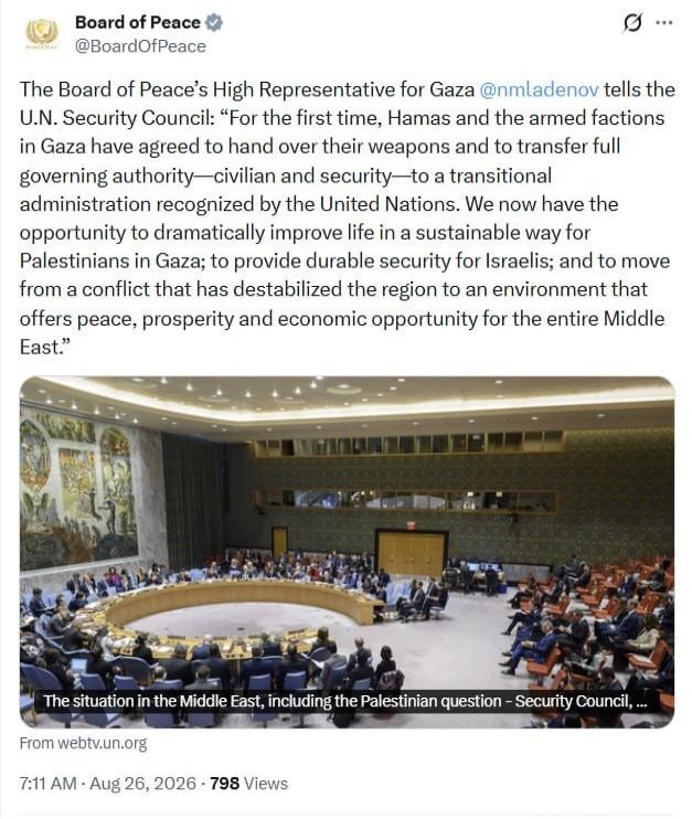 The Board of Peace's High Representative for Gaza @nmladenov tells the U.N. Security Council: “For the first time, Hamas and the armed factions in Gaza have agreed to hand over their weapons and to transfer full governing authority—civilian and security—to a transitional administration recognized by the United Nations. We now have the opportunity t