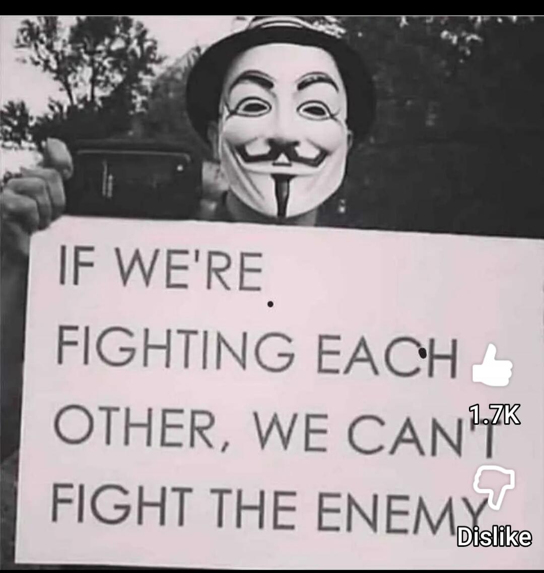 IF WE'RE FIGHTING EACH OTHER, WE CAN'T FIGHT THE ENEMY