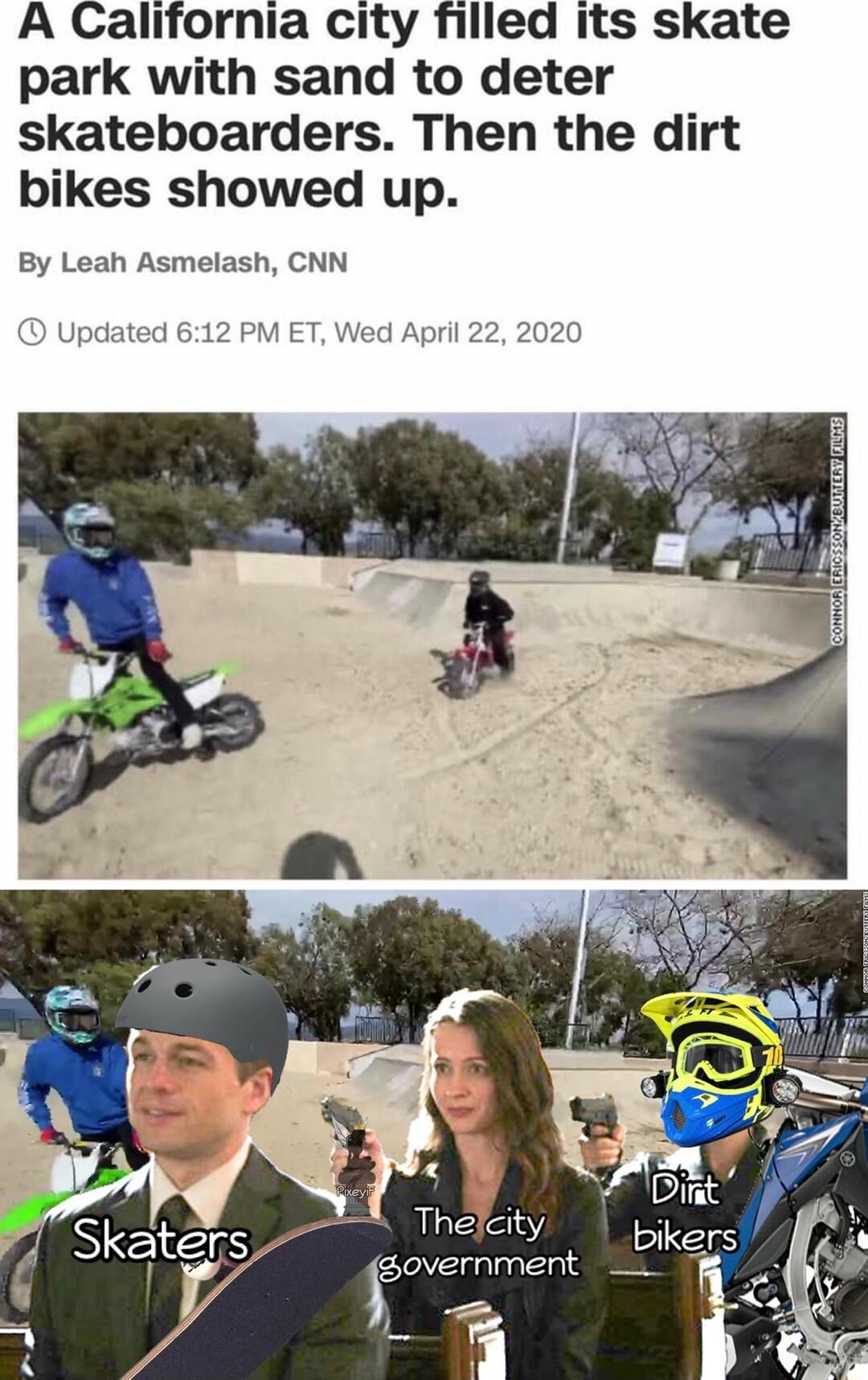 A California city filled its skate park with sand to deter skateboarders Then the dirt bikes showed up By Leah Asmelash CNN D Updated 612 PM ET Wed April 22 2020 Thelcity blkers overnment 3