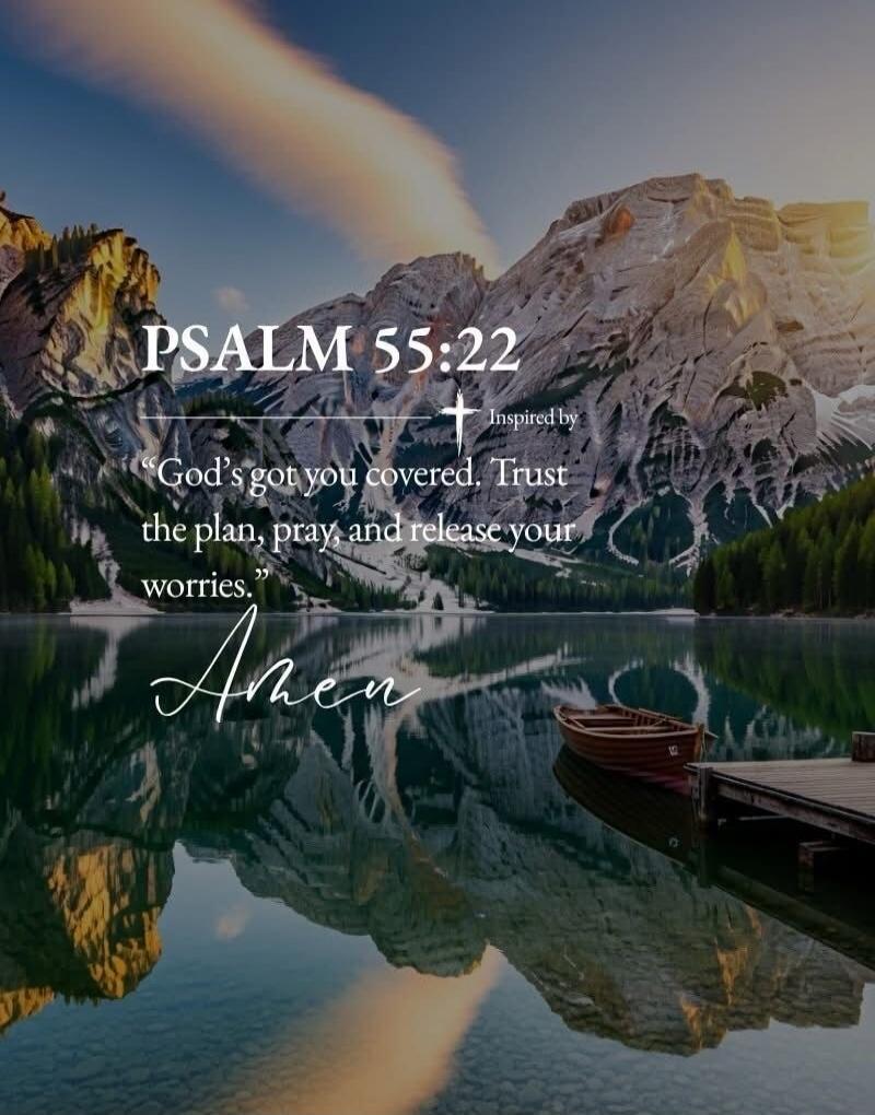 PSALM 55:22 + Inspired by “God's got you covered. Trust the plan, pray, and release your worries.” Amen