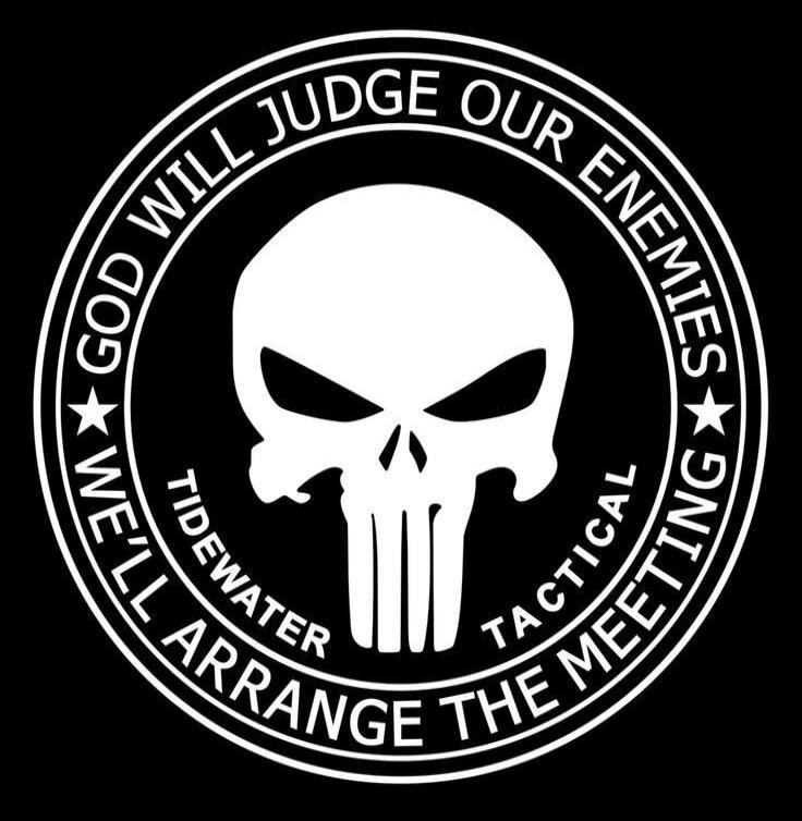 GOD WILL JUDGE OUR ENEMIES WE'LL ARRANGE THE MEETING. TIDEWATER TACTICAL.