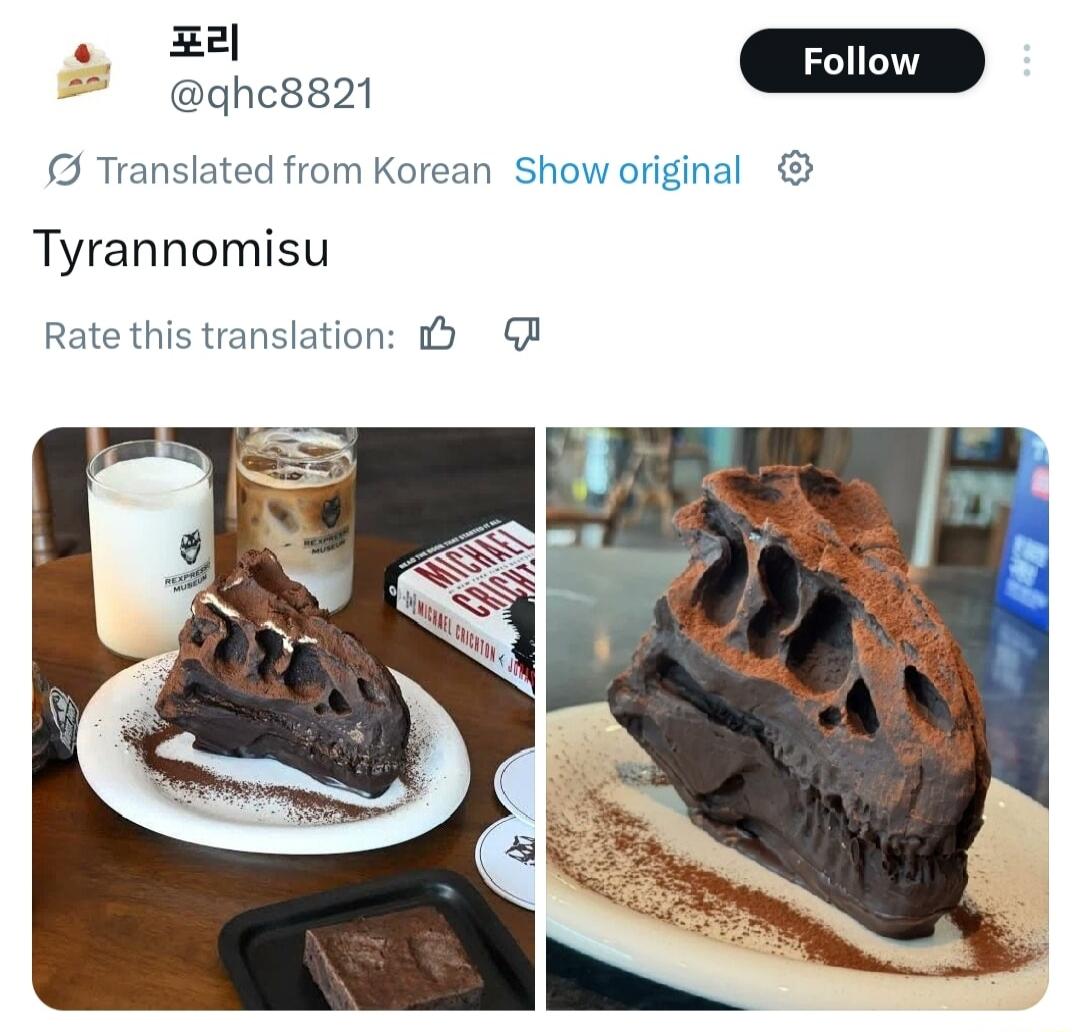 Tyrannomisu Translated from Korean Show original Rate this translation REXPRESS MUSEUM MICHAEL CRICHTON