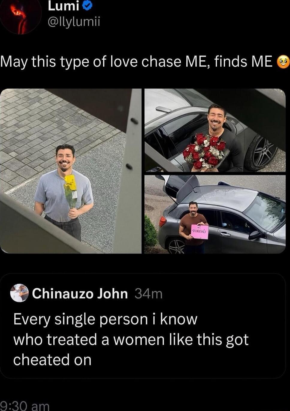 May this type of love chase ME, finds ME

Chinauzo John 34m: Every single person i know who treated a women like this got cheated on