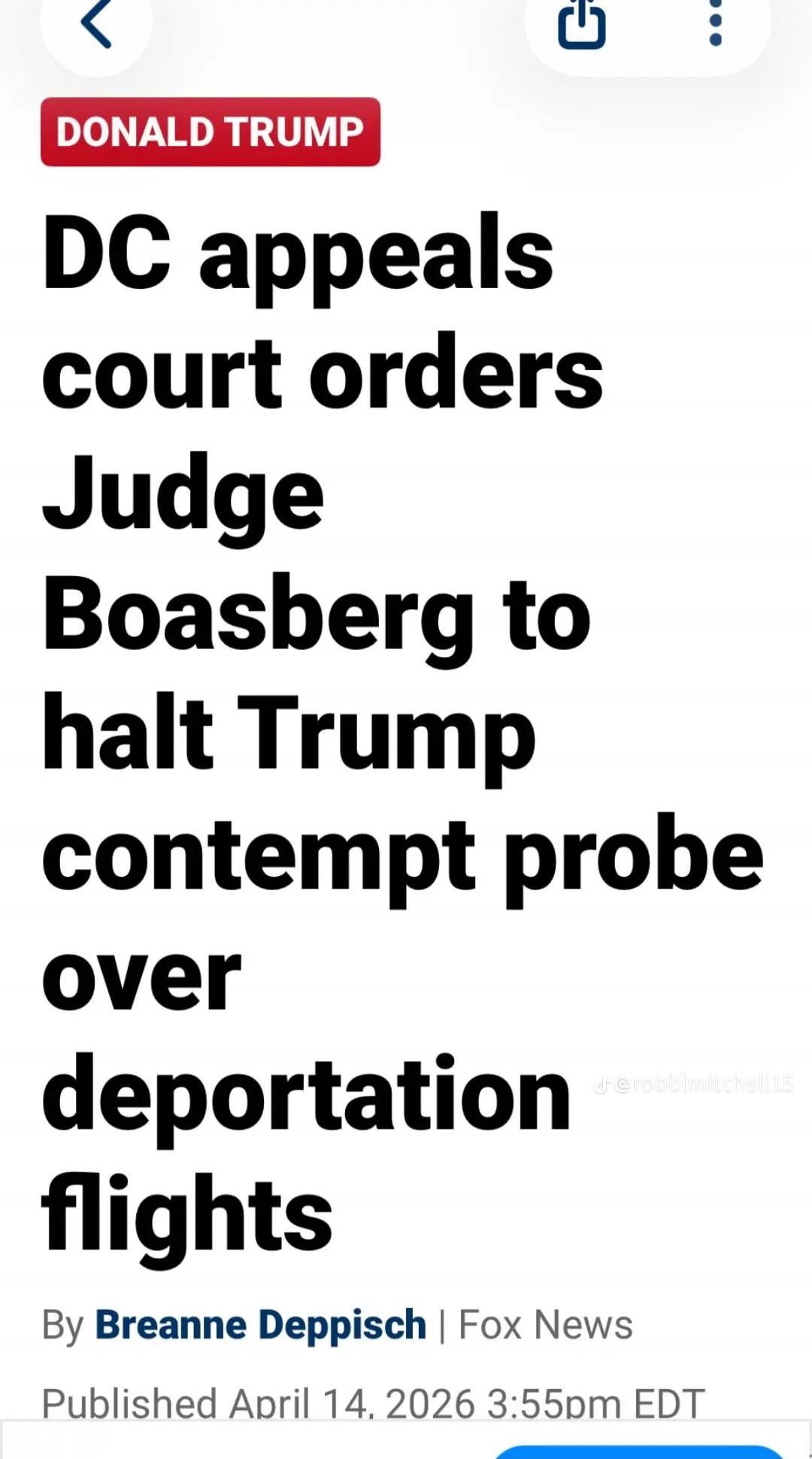 DONALD TRUMP DC appeals court orders Judge Boasberg to halt Trump contempt probe over deportation flights By Breanne Deppisch | Fox News Published April 14, 2026 3:55pm EDT