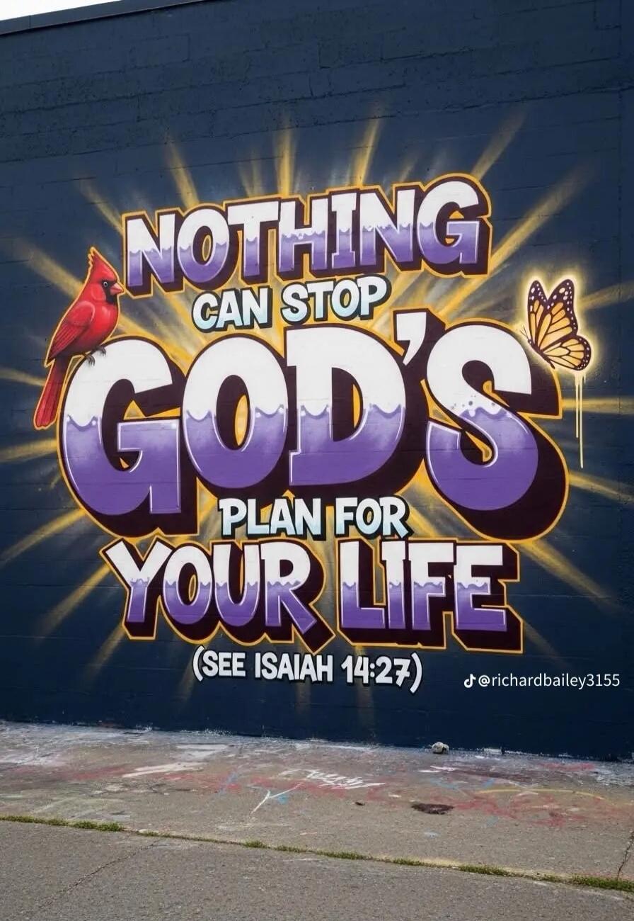 NOTHING CAN STOP GOD'S PLAN FOR YOUR LIFE (SEE ISAIAH 14:27)