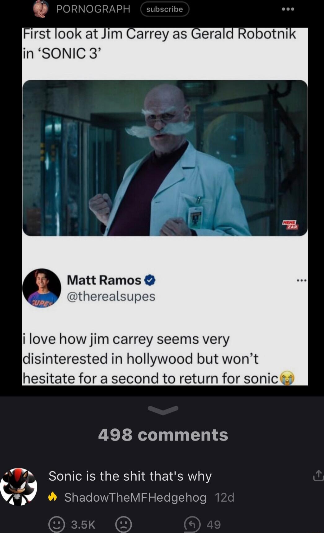 Matt Ramos there i love how jim carrey seems very disinterested in hollywood but wont hesitate for a second to return for sonic 498 comments Sonic is the shit thats why ShadowTheMFHedgehog