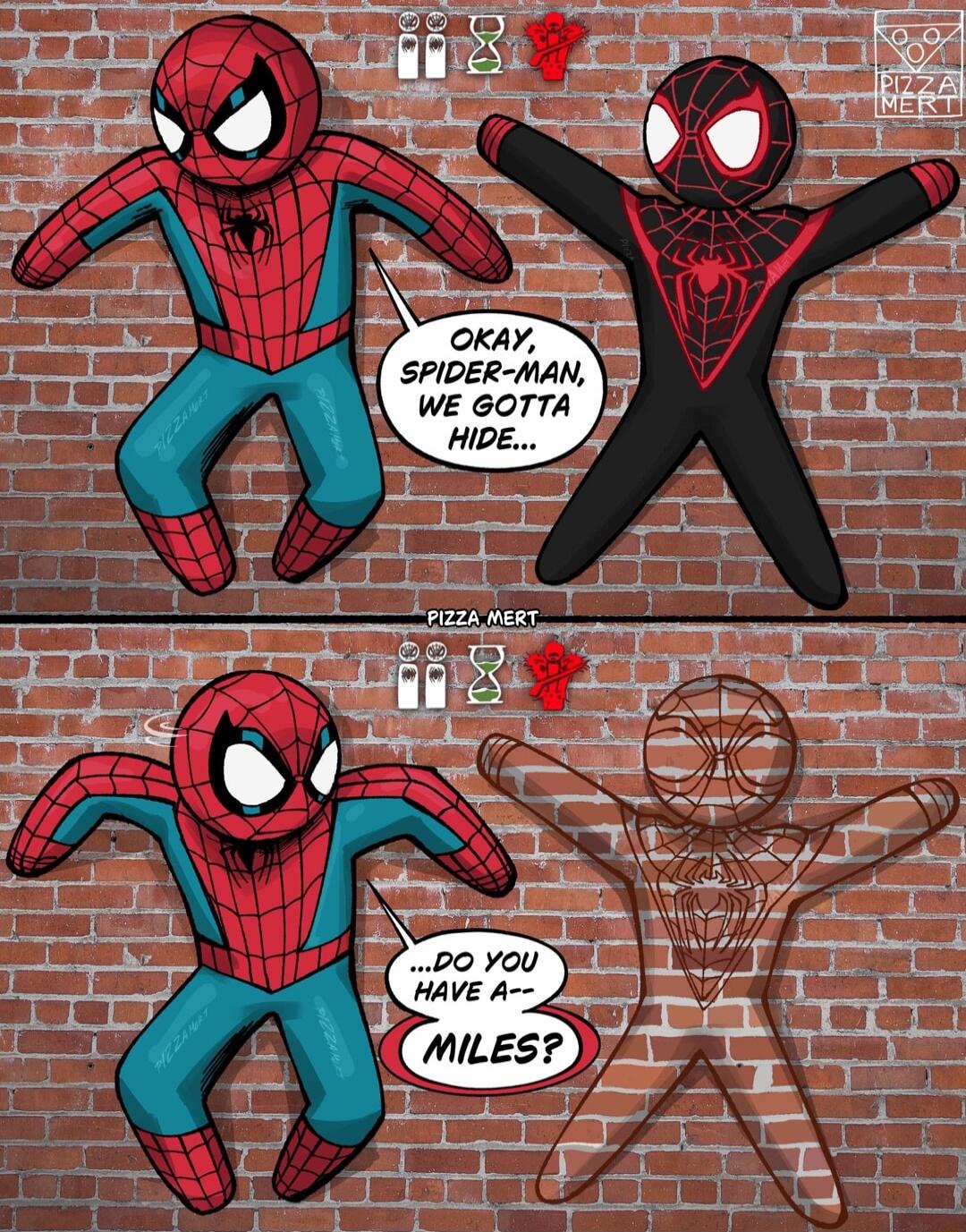 Okay, Spider-Man, we gotta hide... ...Do you have a-- MILES?
