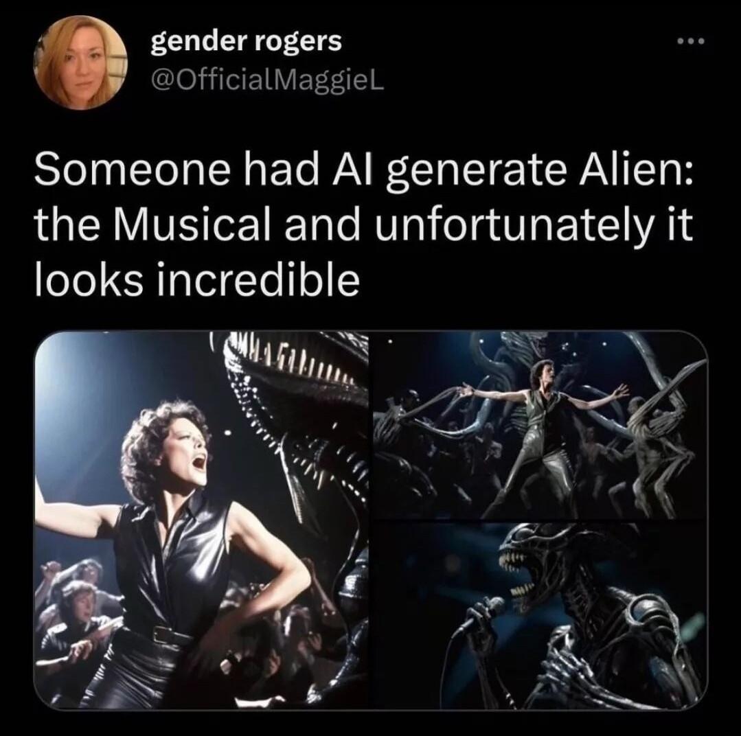 gender rogers OfficialMaggieL Someone had Al generate Alien the Musical and unfortunately it looks incredible