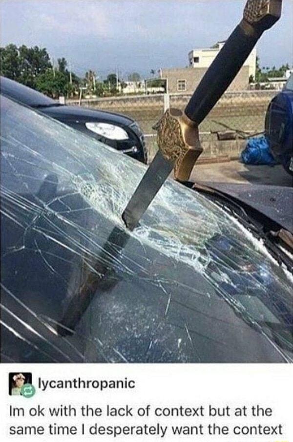 Im ok with the lack of context but at the same time desperately want the context