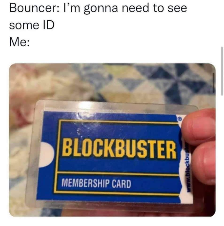 Bouncer Im gonna need to see some ID Me