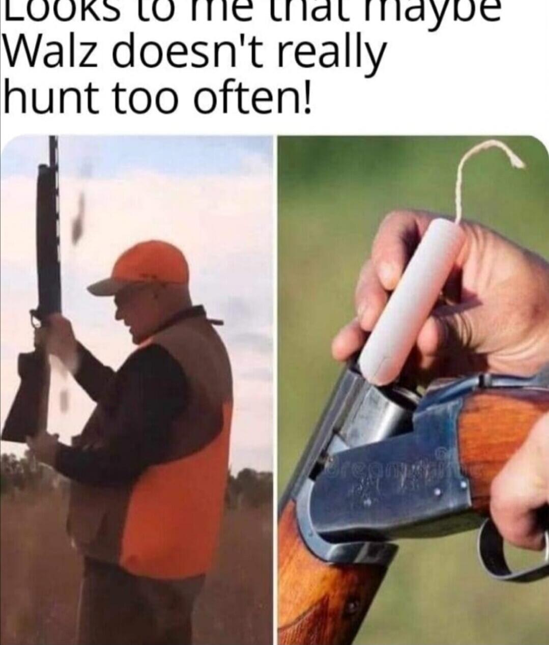 Looks to me that maybe Walz doesn't really hunt too often!